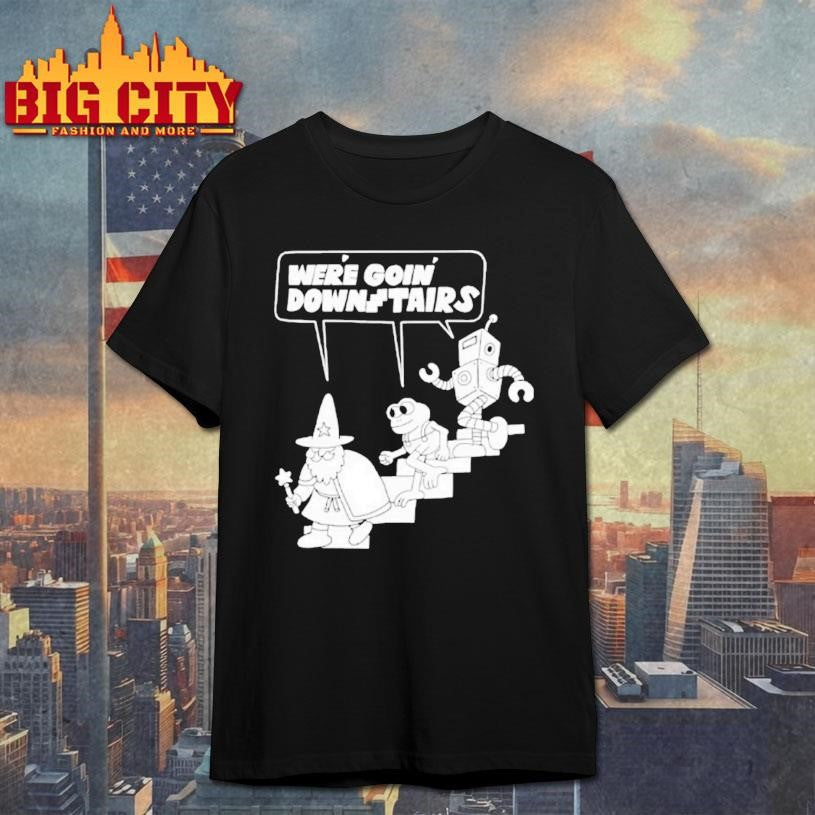 Were Goin Downstairs Wizard Frog Robot Walking Down Shirt Unisex T-shirt, Sweatshirt, Hoodie, Long Sleeve Tee - T-Shirt, Sweatshirt, Hoodie