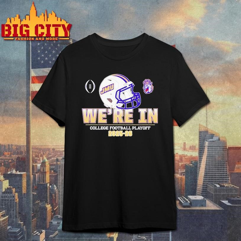 Were in College Football Playoff 2025-2026 James Madison Dukes helmet Shirt Unisex T-shirt, Sweatshirt, Hoodie, Long Sleeve Tee - T-Shirt, Sweatshirt, Hoodie