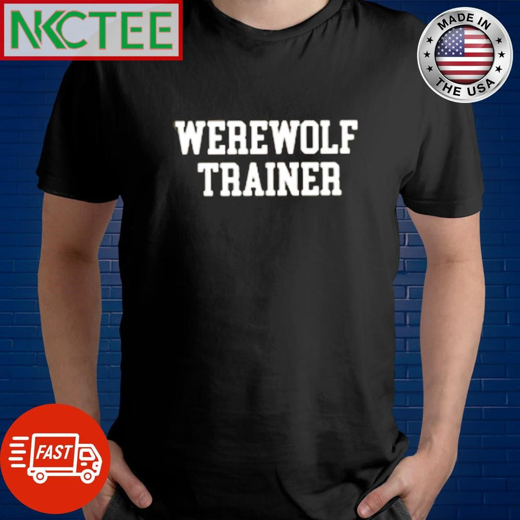 Werewolf trainer shirt Unisex T-shirt, Sweatshirt, Hoodie, Long Sleeve Tee - T-Shirt, Sweatshirt, Hoodie