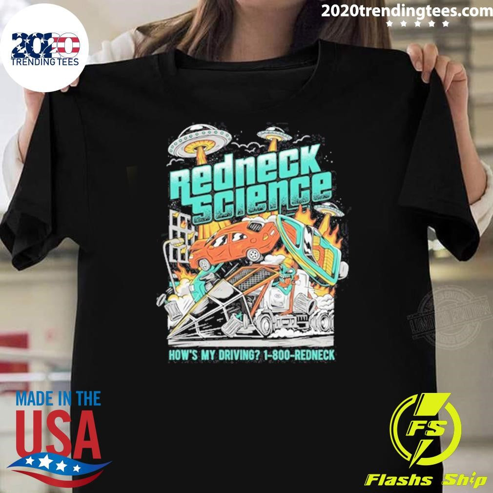 Westen Champlin Redneck Science Hows My Driving Tee Shirt Unisex T-shirt, Sweatshirt, Hoodie, Long Sleeve Tee - T-Shirt, Sweatshirt, Hoodie