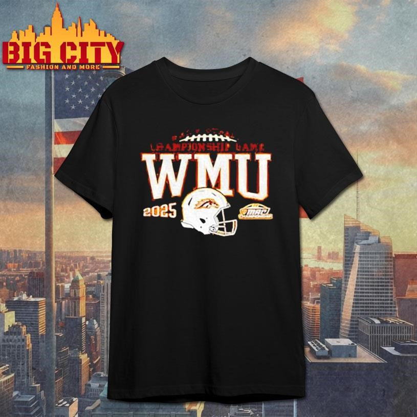 Western Michigan Broncos Mac Football Championship Game WMU 2025 shirt Unisex T-shirt, Sweatshirt, Hoodie, Long Sleeve Tee - T-Shirt, Sweatshirt, Hoodie