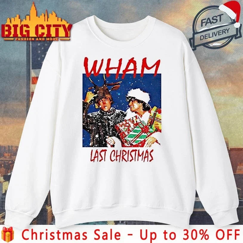 Wham Last Christmas 2025 shirt Unisex T-shirt, Sweatshirt, Hoodie, Long Sleeve Tee - T-Shirt, Sweatshirt, Hoodie