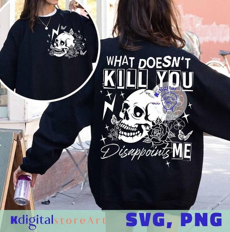 What Doesn'T Kill You Disappoints Me Funny Skull Floral T-Shirts, Hoodie, Sweatshirt - T-Shirt, Sweatshirt, Hoodie