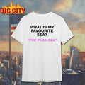 What Is My Favourite Sea The Puss Sea Shirt Unisex T-shirt, Sweatshirt, Hoodie, Long Sleeve Tee - T-Shirt, Sweatshirt, Hoodie