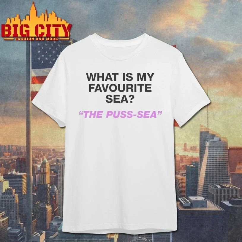 Official What Is My Favourite Sea The Puss Sea shirt Unisex T-shirt, Sweatshirt, Hoodie, Long Sleeve Tee - T-Shirt, Sweatshirt, Hoodie