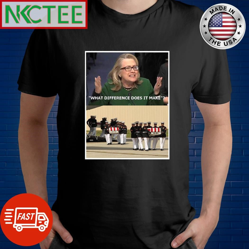 What difference does it make Hillary Clinton Testifies to Congress on Benghazi Consulate Attack shirt - T-Shirt, Sweatshirt, Hoodie