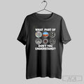 What Part Of Dont You Understand Unisex T-shirt, Sweatshirt, Hoodie, Long Sleeve Tee - T-Shirt, Sweatshirt, Hoodie