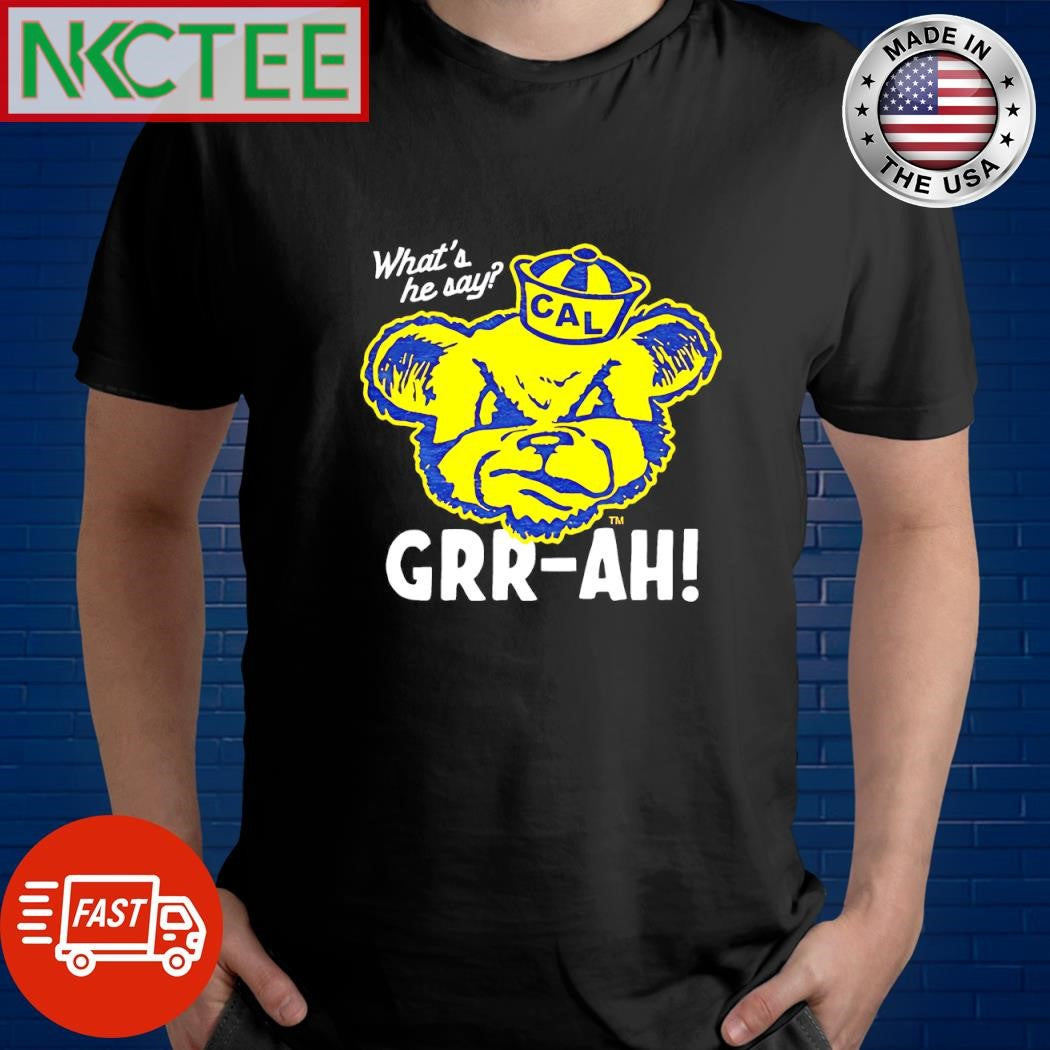 What’s he say Cal Oski Grr-ah shirt Unisex T-shirt, Sweatshirt, Hoodie, Long Sleeve Tee - T-Shirt, Sweatshirt, Hoodie