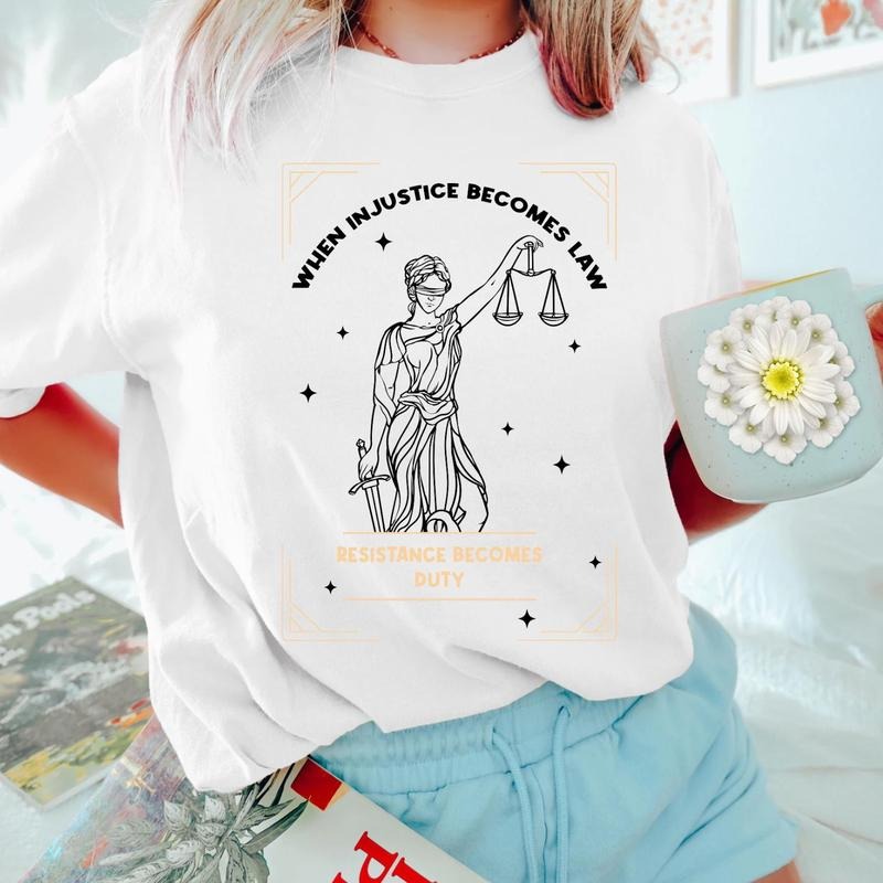 When Injustice Becomes Law Empowerment Quote Shirt Social Awareness Feminist Justice Inspired T-Shirts, Hoodie, Sweatshirt - T-Shirt, Sweatshirt, Hoodie