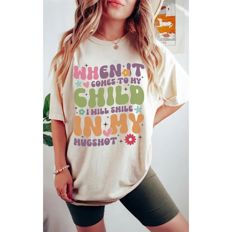 When Comes My Child I Will Smile My Mugshot Shirt Funny Mom Shirt Sarcastic Mom Back Front Mom Shirts Mother T-Shirts, Hoodie, Sweatshirt - T-Shirt, Sweatshirt, Hoodie