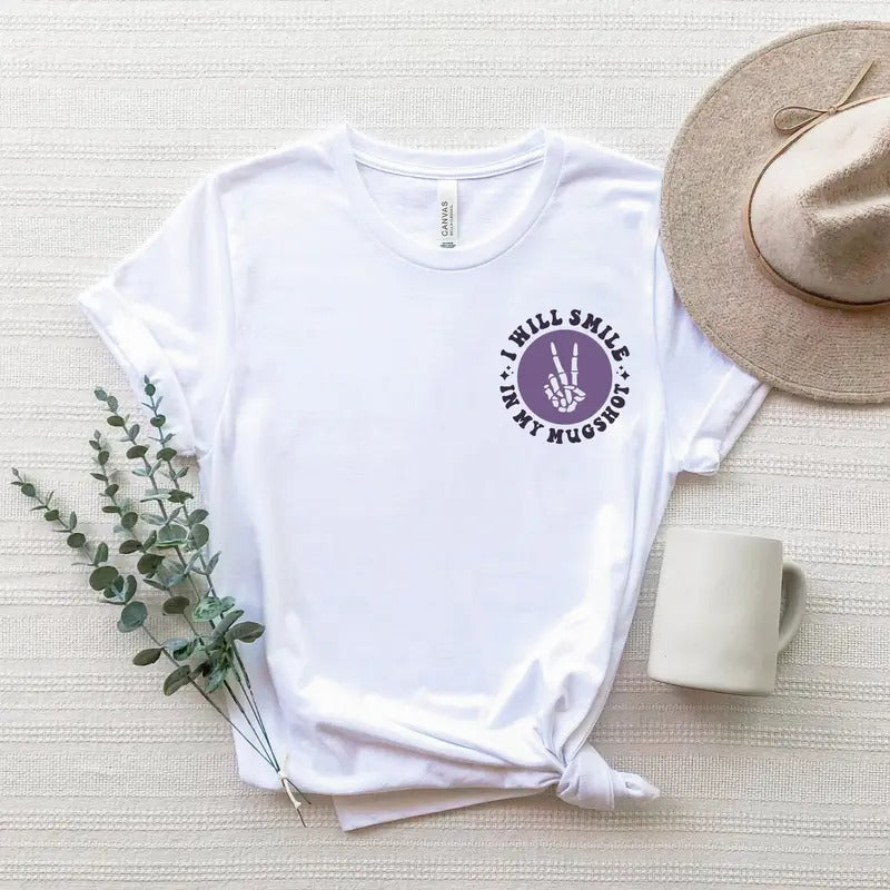 When Comes My Child I Will Smile My Mugshot Shirt Funny Mom Shirt Sarcastic Mom Back Front Mom Shirts Motherstyle{N002}3 T-Shirts, Hoodie, Sweatshirt - T-Shirt, Sweatshirt, Hoodie