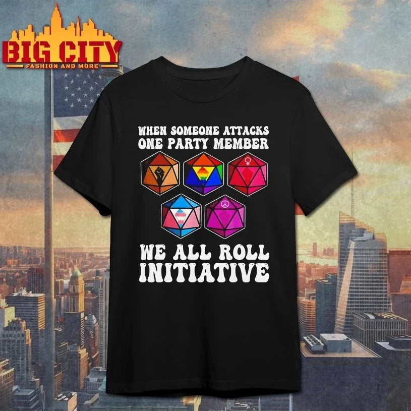 When Someone Attacks One Party Member We all roll Initiative shirt Unisex T-shirt, Sweatshirt, Hoodie, Long Sleeve Tee - T-Shirt, Sweatshirt, Hoodie