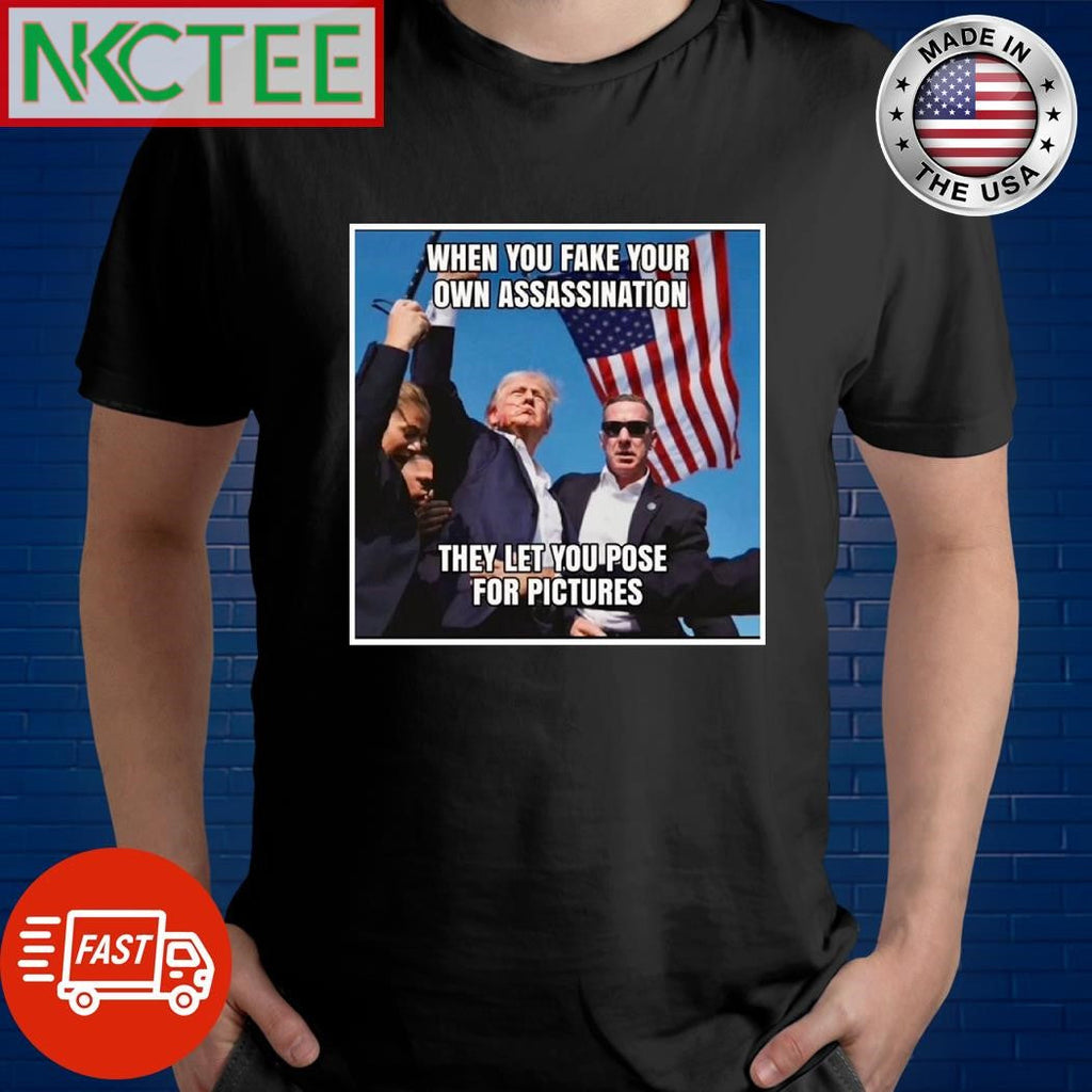 When you fake your own Attempted assassination of Donald Trump they let you pose for pictures shirt - T-Shirt, Sweatshirt, Hoodie