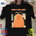 Where Is Jimbo James Marcus The Worm Meme Shirt Unisex T-shirt, Sweatshirt, Hoodie, Long Sleeve Tee - T-Shirt, Sweatshirt, Hoodie