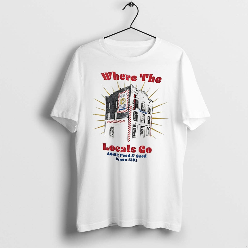 Where The Locals Go Acme Feed And Seed Since 1891 Tshirts Sweater Hoodie Jpg Unisex T-shirt, Sweatshirt, Hoodie, Long Sleeve Tee - T-Shirt, Sweatshirt, Hoodie