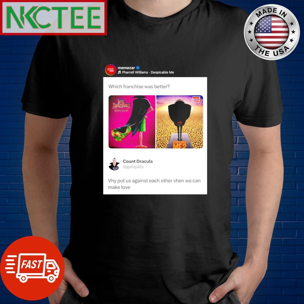 Which franchise was better Hotel Transylvania 3 vs Despicable 3 why put us against each other when we can make love shirt - T-Shirt, Sweatshirt, Hoodie