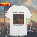 Whitty Huton Wuld Toor shirt Unisex T-shirt, Sweatshirt, Hoodie, Long Sleeve Tee - T-Shirt, Sweatshirt, Hoodie