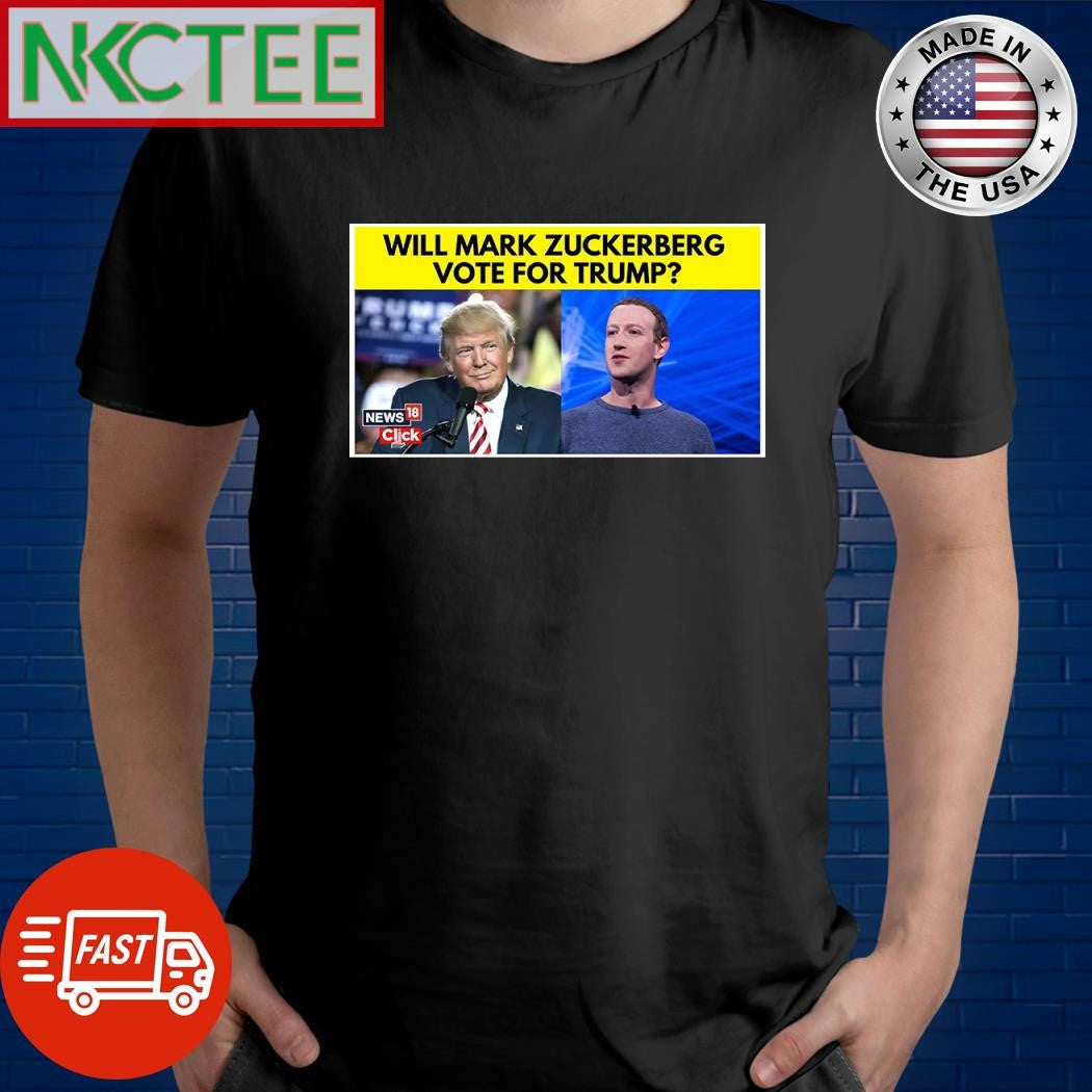 Will Mark Zuckerberg vote for Donald Trump shirt Unisex T-shirt, Sweatshirt, Hoodie, Long Sleeve Tee - T-Shirt, Sweatshirt, Hoodie