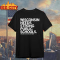 Wisconsin Needs Strong Public Schools The Wisconsin Public Education Network Shirt Unisex T-shirt, Sweatshirt, Hoodie, Long Sleeve Tee - T-Shirt, Sweatshirt, Hoodie