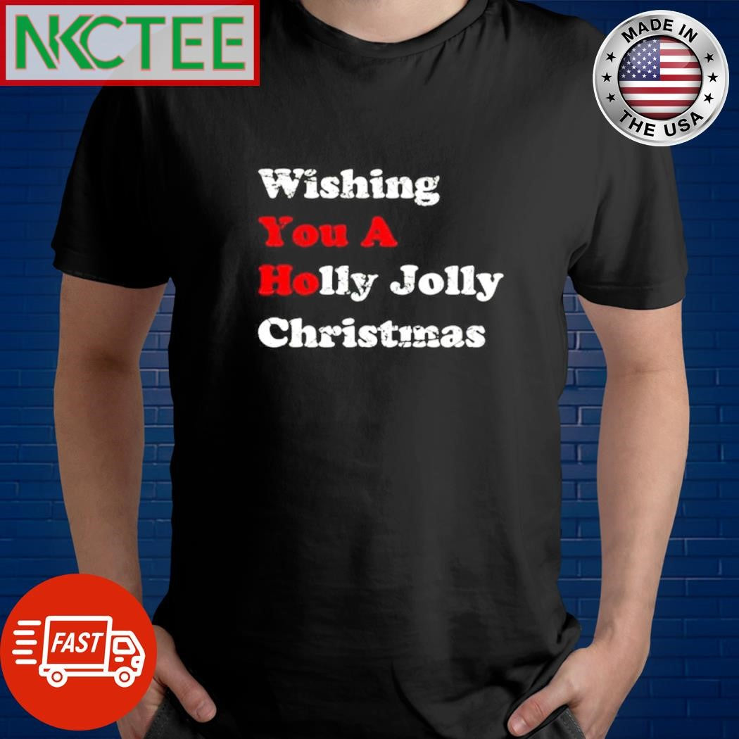 Wishing you a holly Jolly Chriestmas shirt Unisex T-shirt, Sweatshirt, Hoodie, Long Sleeve Tee - T-Shirt, Sweatshirt, Hoodie