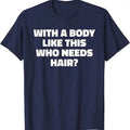Body Like This Who Needs Hair Funny Balding Dad Bod Comfort Colors T-Shirts, Hoodie, Sweatshirt - T-Shirt, Sweatshirt, Hoodie