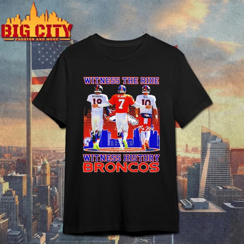 Witness The Ride Witness History Broncos 2025 Shirt Unisex T-shirt, Sweatshirt, Hoodie, Long Sleeve Tee - T-Shirt, Sweatshirt, Hoodie