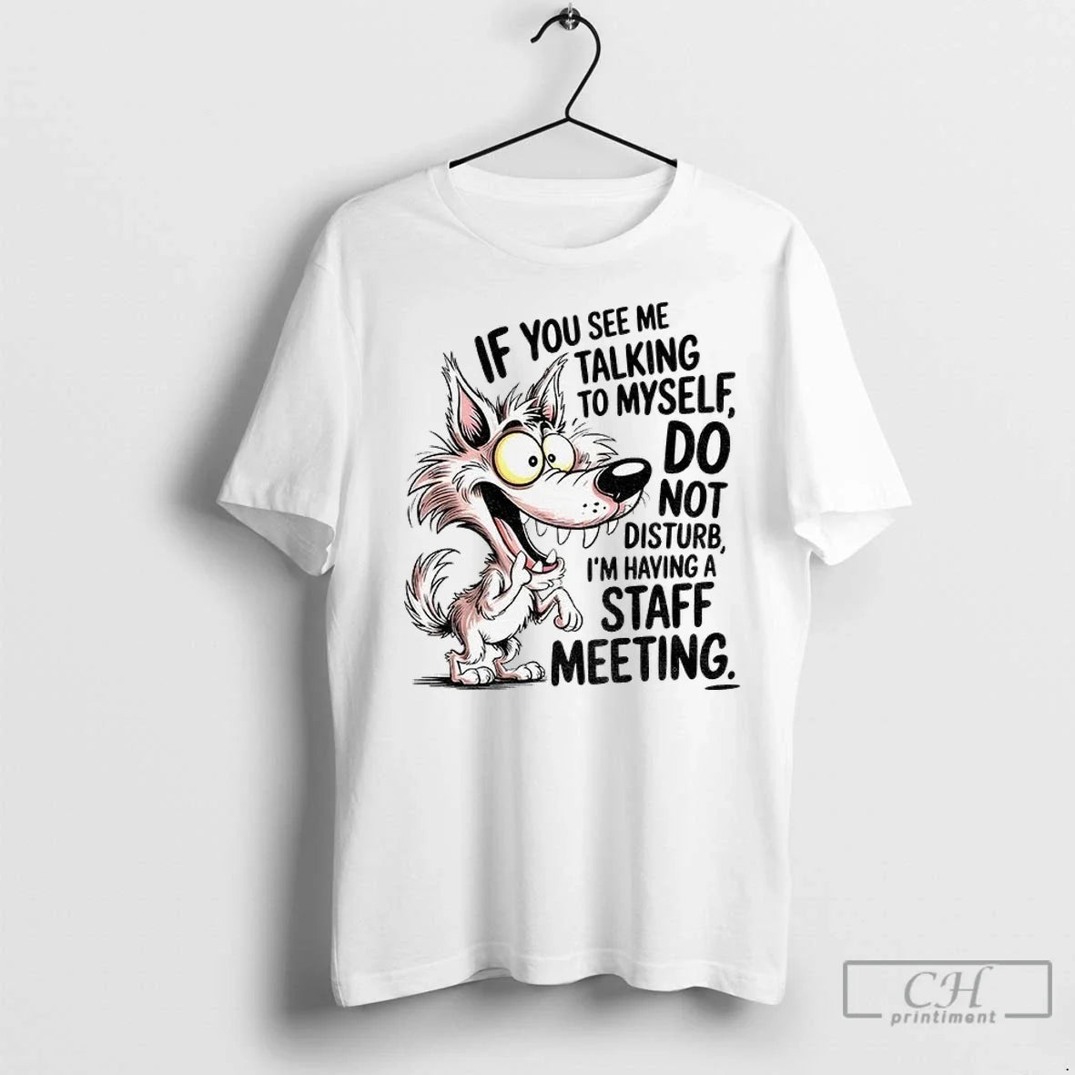 Wolf If You See Me Talking To Myself Do Not Disturb Im Having A Staff Unisex T-shirt, Sweatshirt, Hoodie, Long Sleeve Tee - T-Shirt, Sweatshirt, Hoodie