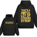 That'S Awful Lot Cough Syrup 2 Sided (No Hood) 100% Cotton T-Shirts, Hoodie, Sweatshirt - T-Shirt, Sweatshirt, Hoodie
