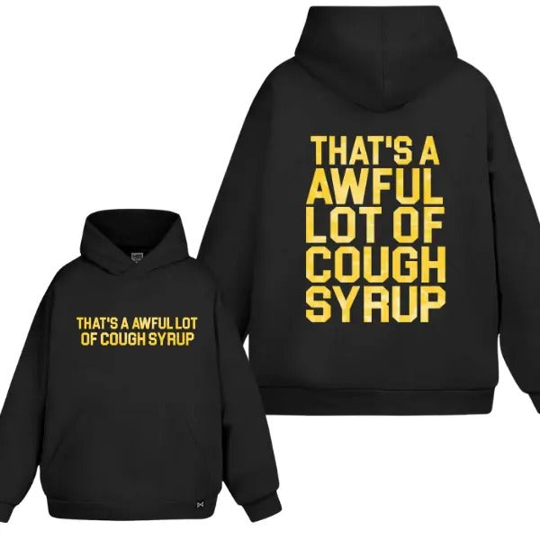 That'S Awful Lot Cough Syrup 2 Sided (No Hood) 100% Cotton T-Shirts, Hoodie, Sweatshirt - T-Shirt, Sweatshirt, Hoodie