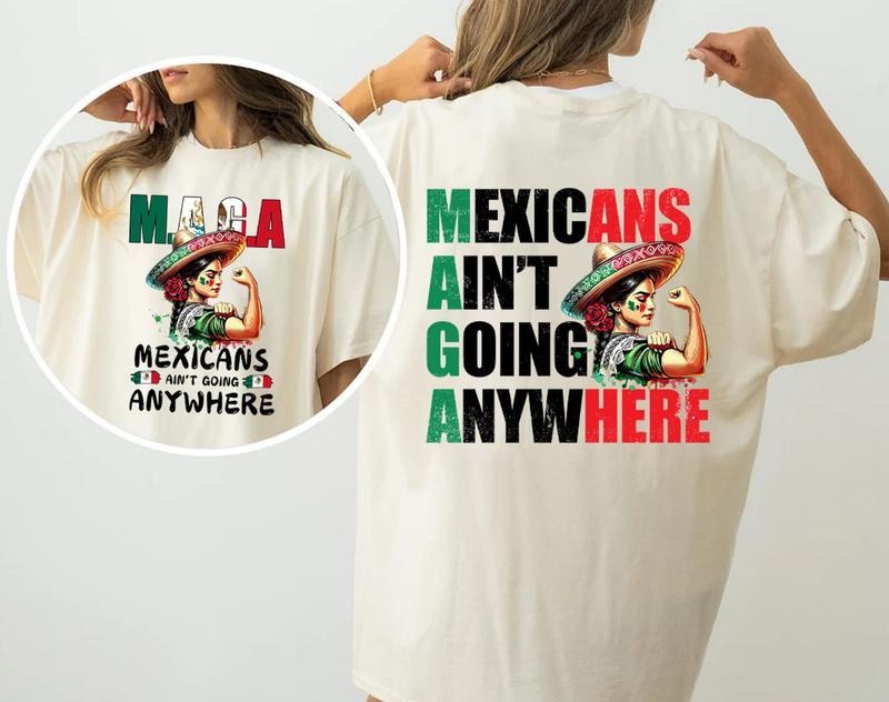 Mexicans Ain'T Going Anywhere Chinga Tu MAGA Shirt T-Shirts, Hoodie, Sweatshirt - T-Shirt, Sweatshirt, Hoodie