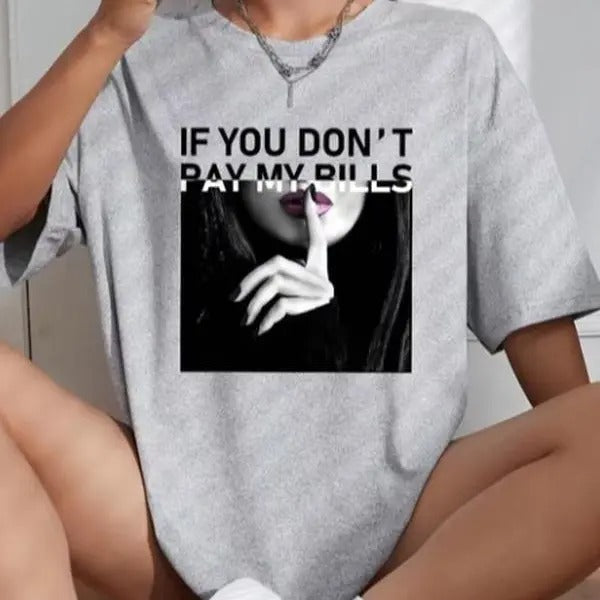 If You Don'T Pay My Bills Print Street Hip Hop Summer Clothes Womenswear Top T-Shirts, Hoodie, Sweatshirt - T-Shirt, Sweatshirt, Hoodie