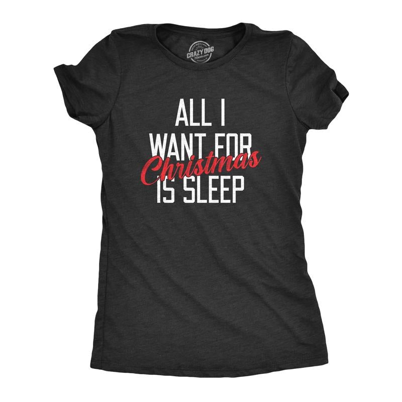 All I Want Is Sleep Funny Xmas Nap Sleep Funny Cute Slimming Top Black T-Shirts, Hoodie, Sweatshirt - T-Shirt, Sweatshirt, Hoodie