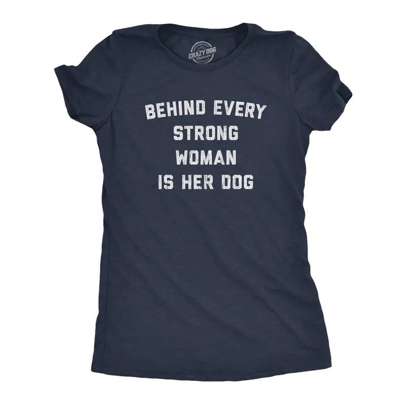 Behind Every Strong Woman Is Her Dog Funny Pet Puppy Animal Lover Novelty Funny Cute Slimming Top Navy T-Shirts, Hoodie, Sweatshirt - T-Shirt, Sweatshirt, Hoodie