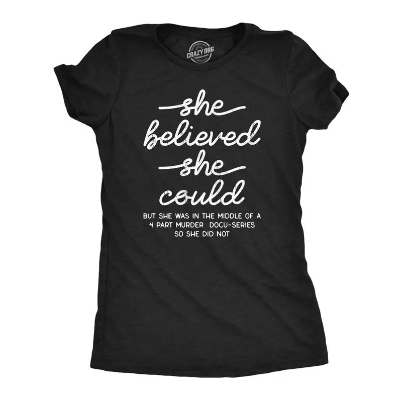 She Believed She Could Funny Sarcastic Quote Text T-Shirts, Hoodie, Sweatshirt - T-Shirt, Sweatshirt, Hoodie