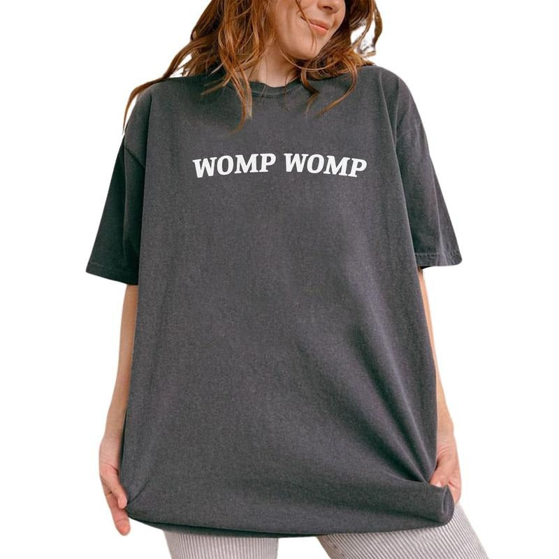Womp Womp Shirt Funny Saying Meme Printed Funny Quote Unhinged Shirt Sarcastic Humor Comfy Fabric Tops Menswear Womenswear Cotton Fabric T-Shirts, Hoodie, Sweatshirt - T-Shirt, Sweatshirt, Hoodie