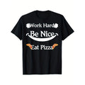 Work Hard Be Nice Eat Pizza Funny Pizza Lover Summer Comfortable Casual Short Sleeve Made USA T-Shirts, Hoodie, Sweatshirt - T-Shirt, Sweatshirt, Hoodie