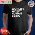 World’s worst human being shirt Unisex T-shirt, Sweatshirt, Hoodie, Long Sleeve Tee - T-Shirt, Sweatshirt, Hoodie