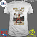 Wrestling Is Real God Is Not Jesus Wrestling Shirt Unisex T-shirt, Sweatshirt, Hoodie, Long Sleeve Tee - T-Shirt, Sweatshirt, Hoodie