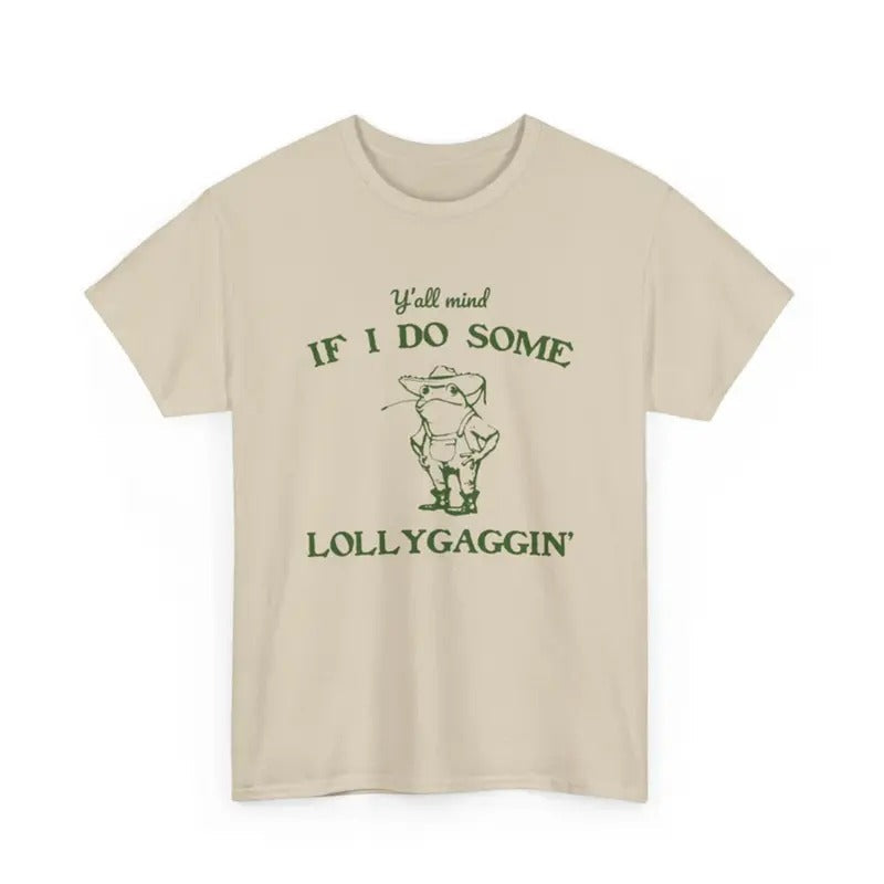 Y'All Mind If I Do Some Lollygaggin' Shirt Funny Frog Y2k Humorous Shirt T-Shirts, Hoodie, Sweatshirt - T-Shirt, Sweatshirt, Hoodie