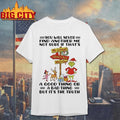 YOU WILL NEVER FIND ANOTHER ME NOT SURE IF T HATS A GOOD THING OR A BAD THING BUT ITS THE TRUTH Shirt - T-Shirt, Sweatshirt, Hoodie