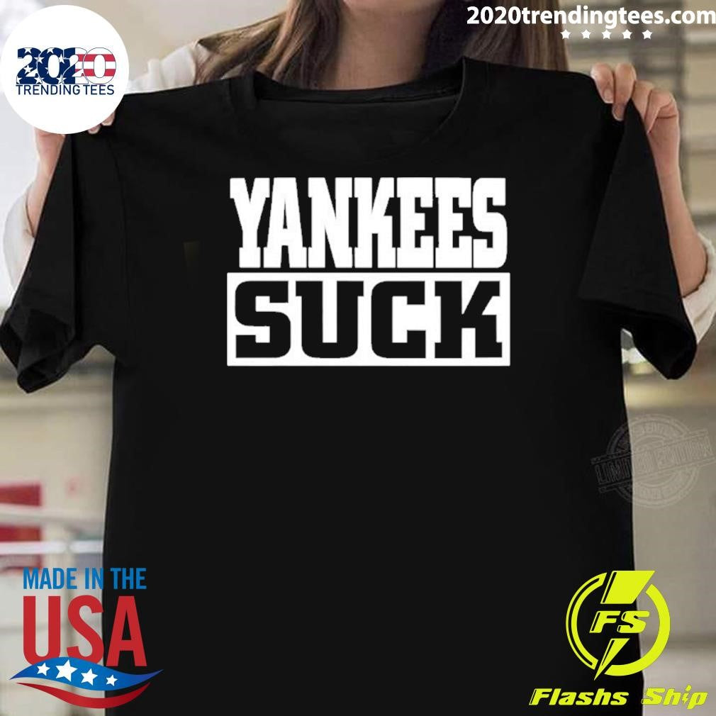 Yankees Suck Shirt Unisex T-shirt, Sweatshirt, Hoodie, Long Sleeve Tee - T-Shirt, Sweatshirt, Hoodie