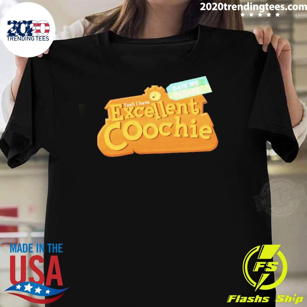 Yeah I Have Excellent Coochie Shirt Unisex T-shirt, Sweatshirt, Hoodie, Long Sleeve Tee - T-Shirt, Sweatshirt, Hoodie