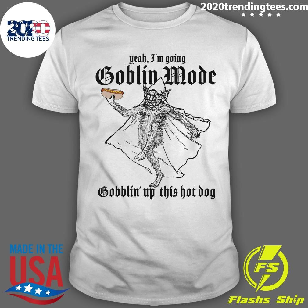 Yeah, Im Going Goblin Mode Gobblin Up This Hot Dog 2026 Tee Shirt Unisex T-shirt, Sweatshirt, Hoodie, Long Sleeve Tee - T-Shirt, Sweatshirt, Hoodie