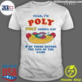 Yeah, Im Poly, Poly Gonna Eat 9 Of These Before The End Of The Game 2026 Shirt Unisex T-shirt, Sweatshirt, Hoodie, Long Sleeve Tee - T-Shirt, Sweatshirt, Hoodie