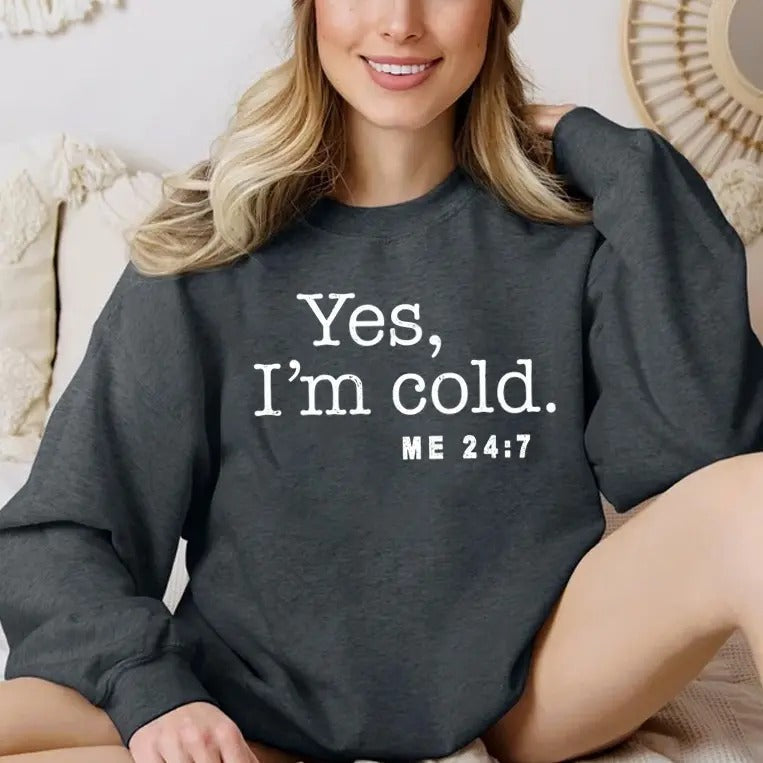 Yes I'M Cold 24:7 Freezing Winter Funny Casual Street Fleece Tops Perfect T-Shirts, Hoodie, Sweatshirt - T-Shirt, Sweatshirt, Hoodie
