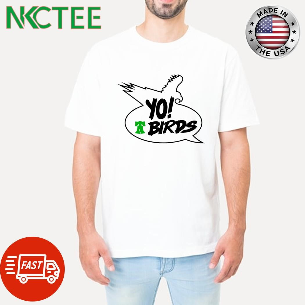 Yo! Birds Philadelphia Football shirt Unisex T-shirt, Sweatshirt, Hoodie, Long Sleeve Tee - T-Shirt, Sweatshirt, Hoodie