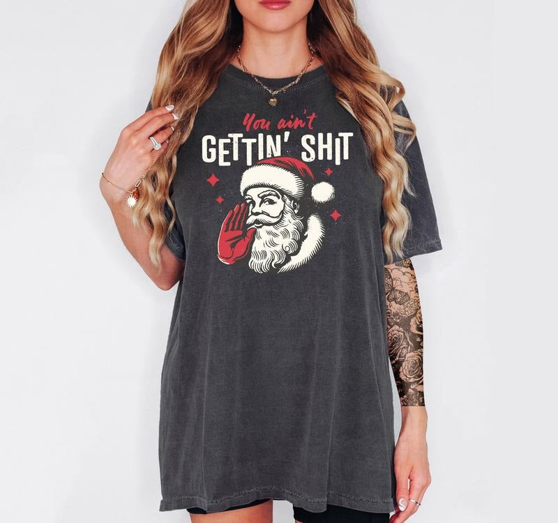 You Ain'T Gettin' S!$T Funny Comfortable Shirt T-Shirts, Hoodie, Sweatshirt - T-Shirt, Sweatshirt, Hoodie