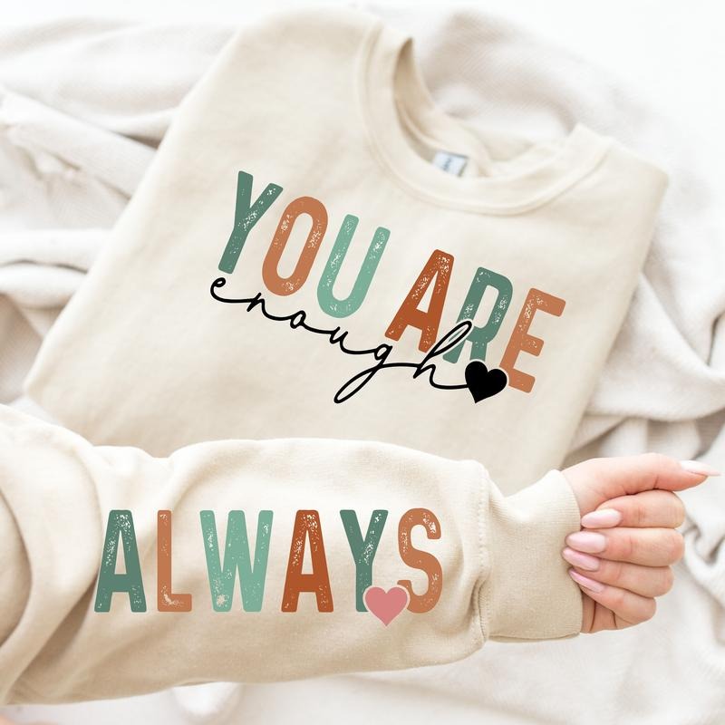 You Are Enough Always You Are Enough Sleeve Self Love Positivity Cute Self Motivation T-Shirts, Hoodie, Sweatshirt - T-Shirt, Sweatshirt, Hoodie
