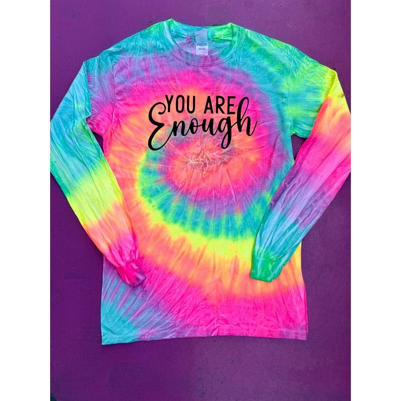 You Are Enough Tie Dye Long Sleeve T-Shirts, Hoodie, Sweatshirt - T-Shirt, Sweatshirt, Hoodie