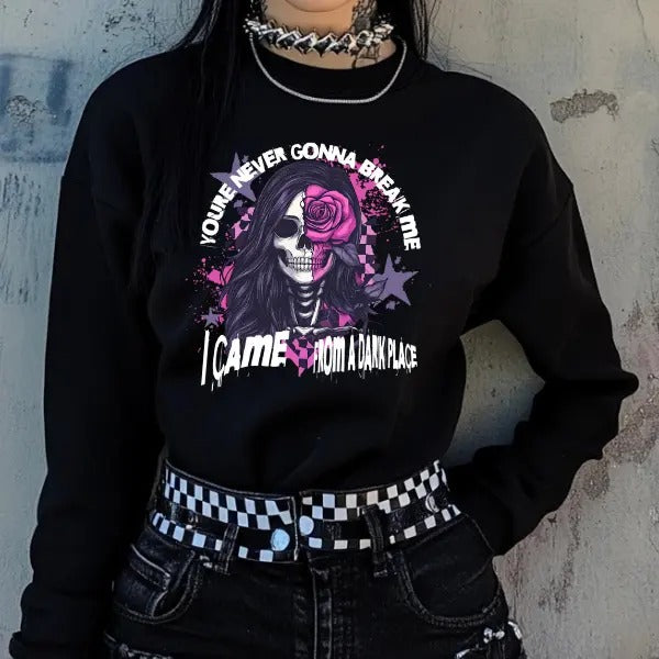 You Are Never Going Break Me I Came Dark Place Black Punk Alt Grunge Goth Skeleton T-Shirts, Hoodie, Sweatshirt - T-Shirt, Sweatshirt, Hoodie